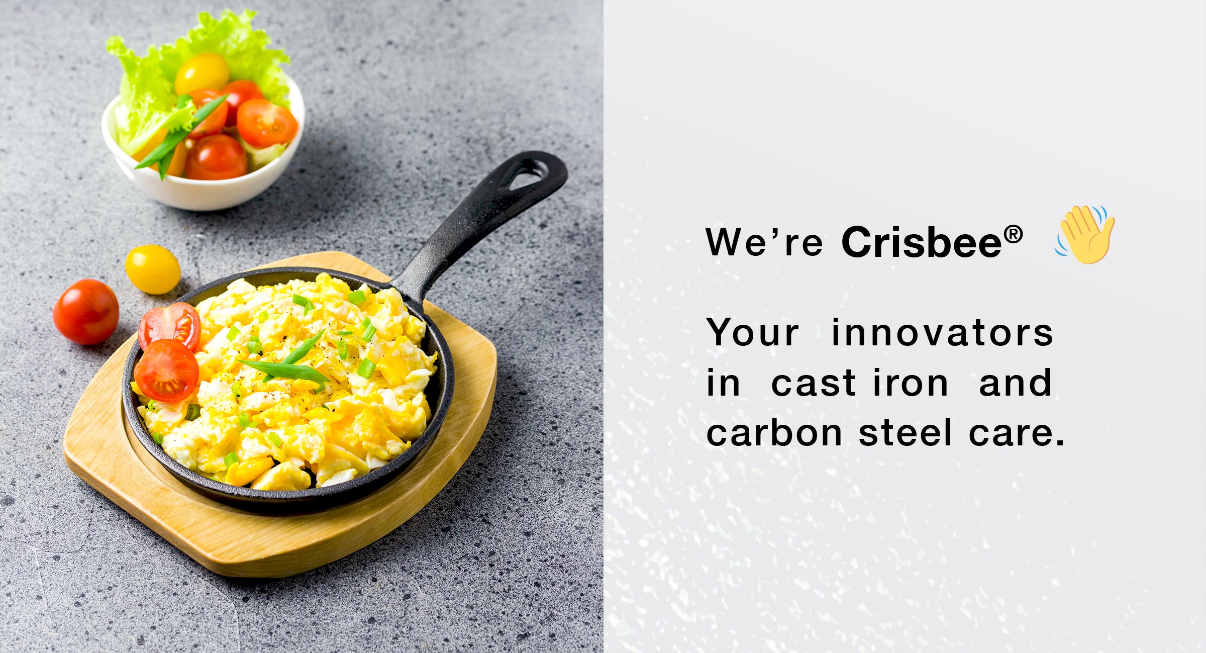 Cast iron skillet with eggs "We're Crisbee, your innovators in cast iron and carbon steel seasoning and care"